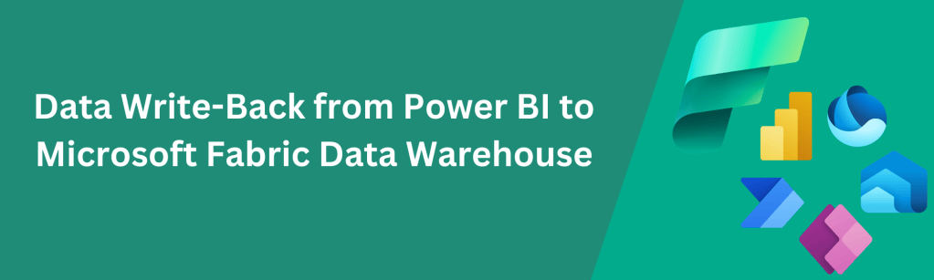 Live Data Write-Back to Fabric Data Warehouse from Power BI w. Power ...
