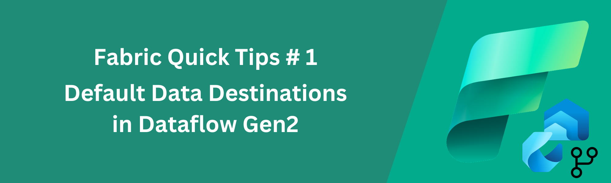 Fabric Quick Tips – Dataflow Gen2 Default Data Destinations – Downhill Data